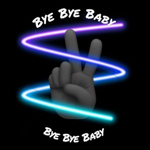 Bye Bye Baby (Explicit)