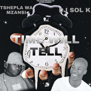 Time Will Tell (feat. Tshepla Wa Mzansi) [TWM]