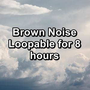 Brown Noise Loopable for 8 hours