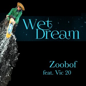 Wet Dream(feat. Vic 20) (Explicit)