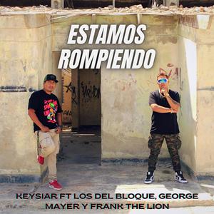 Estamos rompiendo (feat. Viva Music, Los del bloque, George Mayer & Frank the Lion) (Explicit)