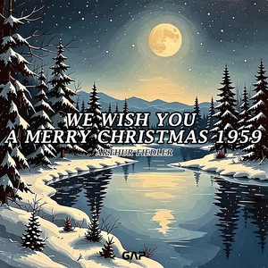 ARTHUR FIEDLER - WE WISH YOU A MERRY CHRISTMAS