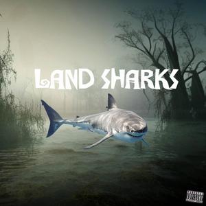 Land Sharks (feat. GSH4RK, 5K trell, Certifiedjay810 & MAR DTO) (Explicit)