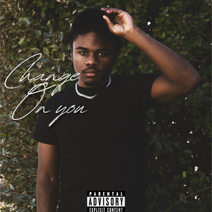 Change On You (Explicit)