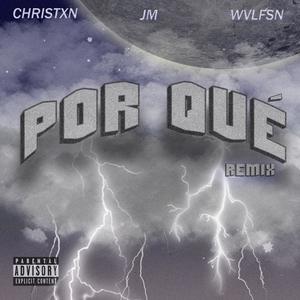 Por Qué (feat. WVLFSN & JM) (Remix)