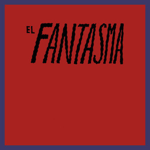 El Fantasma (2022 Remastered) [Explicit]