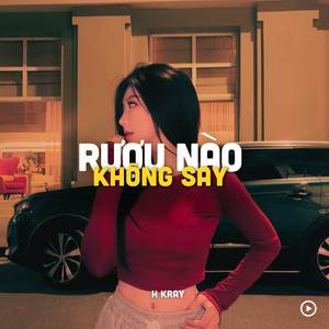 Rượu Nào Không Say (Remix)