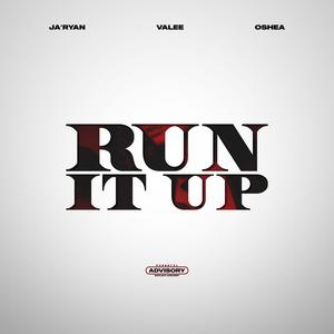 Run It Up (feat. Valee & Oshea) [Explicit]