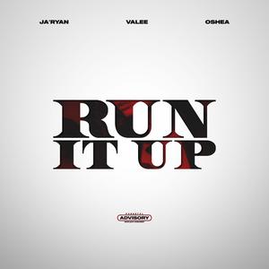 Run It Up (feat. Valee & Oshea) (Explicit)