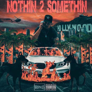 NOTHIN 2 SOMETHIN (Explicit)