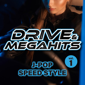 DRIVE & MEGAHITS J-POP SPEED STYLE VOL.1 (DJ MIX)