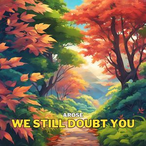 We Still Doubt You