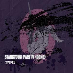 Stanktown, Pt. 4 (Gone) [Explicit]