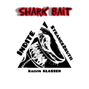 Shark Bait(feat. Indite & Strange 2ruth) (Explicit)