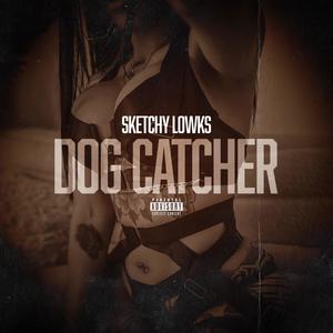 Dog Catcher (Explicit)