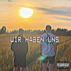 Wir haben uns (Explicit)