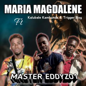 MARIA MAGDALENE (feat. Kalubale Kambunda & Trigger Boy)