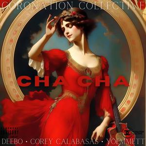 Cha Cha (feat. Corey Calabasas, Deebo & YoEmmett) (Explicit)