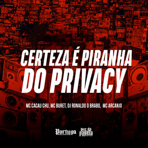 CERTEZA É PIRANHA DO PRIVACY (Explicit)