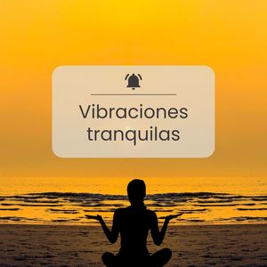 Vibraciones tranquilas