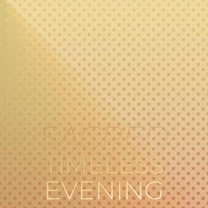 Sacred Timeless Evening