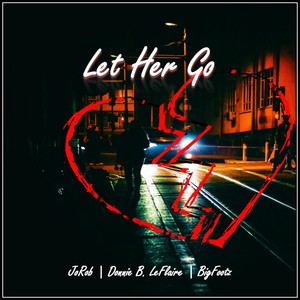 Let Her Go (feat. Big Footz & Donnie B. LeFlaire) [Explicit]