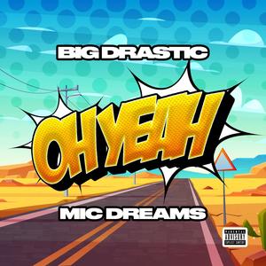 OH Yeah(feat. mic dreams) (Explicit)