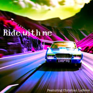 Ride With Me (feat. Christian LaNeve) [Explicit]