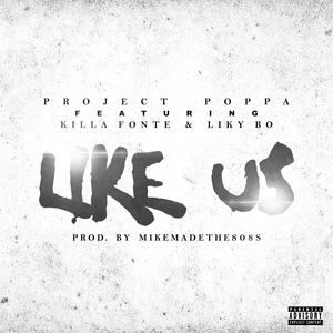 Like Us (feat. Killa Fonte & Liky Bo) [Explicit]