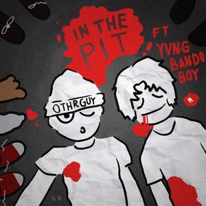 IN THE PIT (feat. yvng bando boy) (Explicit)