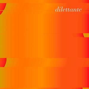 dilettante (Explicit)