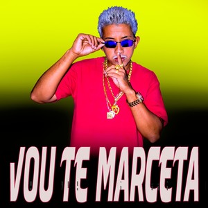 Vou Te Marceta