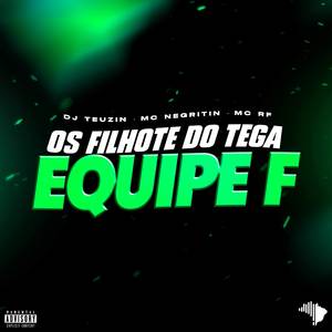 OS FILHOTE DO TEGA X EQUIPE F (Explicit)