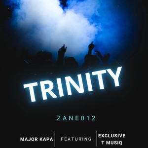 Trinity (feat. Major Kapa & Exclusive T Musiq)