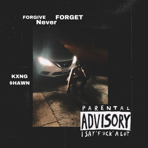 FORGIVE NEVER FORGET (Explicit)