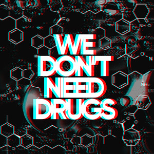 We Don't Need Drugs (Explicit)