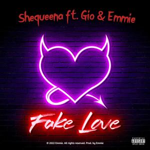 Fake Love (feat. Shequeena & Gio) [Explicit]