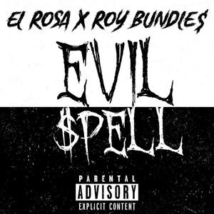El Rosa - EVIL SPELL (feat. ROY BUNDLE$) (Explicit)