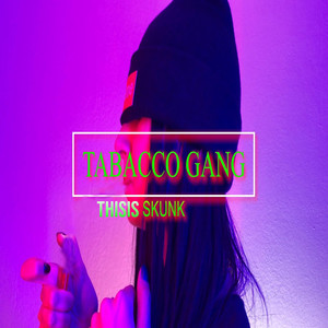 Tabacco Gang (Explicit)