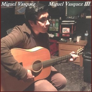 Miguel Vasquez III (Explicit)