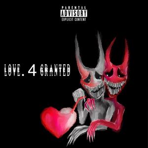 LOVE 4 GRANTED (Explicit)