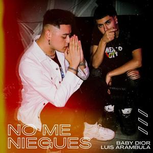 No Me Niegues (feat. Baby Dior) [Explicit]