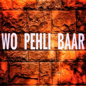 Wo Pehli Baar