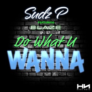 Do What U Wanna (feat. Blaze) [Explicit]