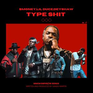 TYPE **** (feat. $MONEY, LIL DUCE & DEYSHAW) (Explicit)
