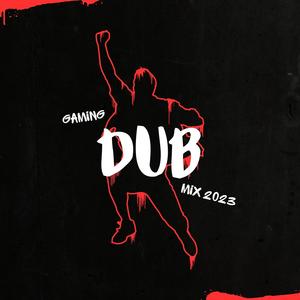 Gaming Dub Mix 2023