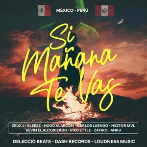 Si Mañana Te Vas(feat. Neztor MVL, Zafiro Rap, Eleese, Kevin El Autorizado, Carlos Luengo, Anku, Zeux J & Hugo Alarcon)