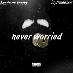 Never Worried(feat. Jayfrmda260) (Explicit)