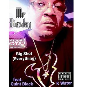 Big Shot (Everything) (feat. Quint Black & K Water) [Explicit]