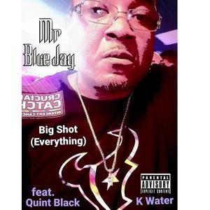 Big Shot (Everything) (feat. Quint Black & K Water) (Explicit)